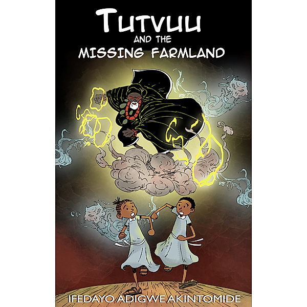 Tutvuu series: Tutvuu and the Missing Farmland, Ifedayo Adigwe Akintomide