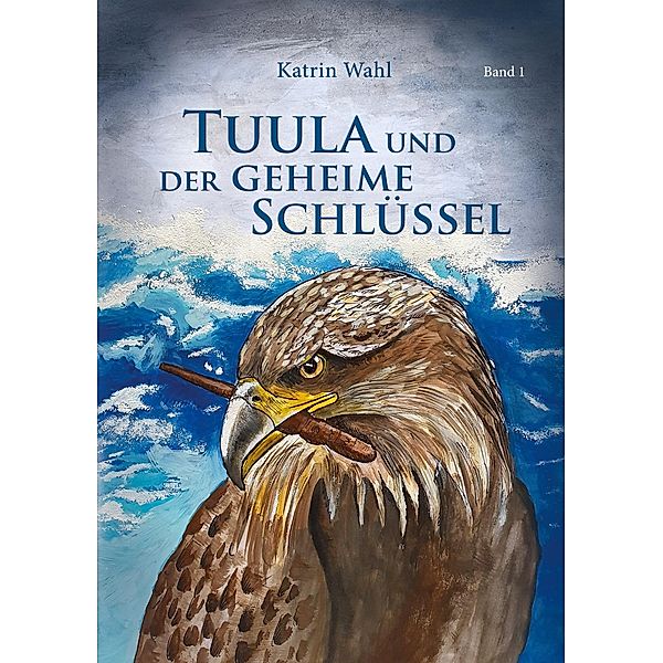 Tuula und der geheime Schlüssel / Tuula Bd.1, Katrin Wahl