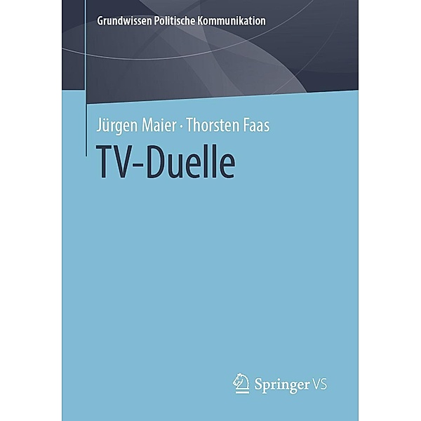 TV-Duelle / Grundwissen Politische Kommunikation, Jürgen Maier, Thorsten Faas