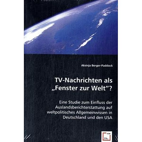 TV-Nachrichten als `Fenster zur Welt`?, Aksinja Berger-Paddock