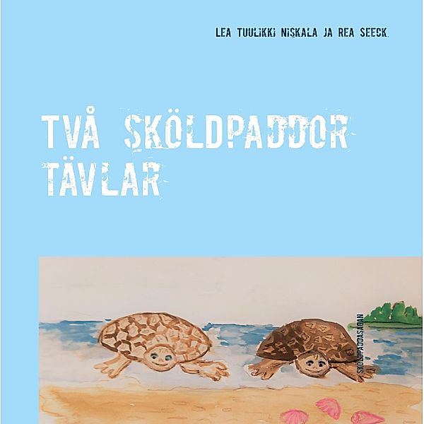 Två sköldpaddor tävlar, Lea Tuulikki Niskala, Rea Seeck