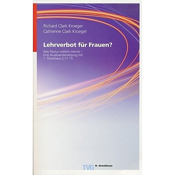 TVG Orientierung / Lehrverbot für Frauen?, Richard Clark Kroeger, Catherine Clark Kroeger