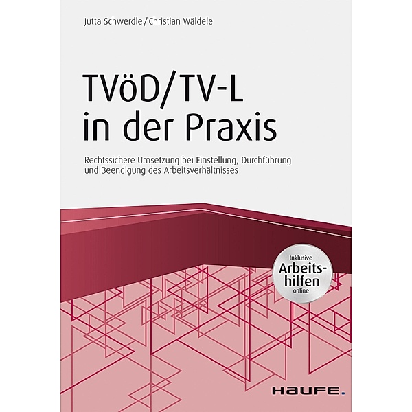 TVöD/TV-L in der Praxis - inkl. Arbeitshilfen online / Haufe Fachbuch, Jutta Schwerdle, Christian Wäldele