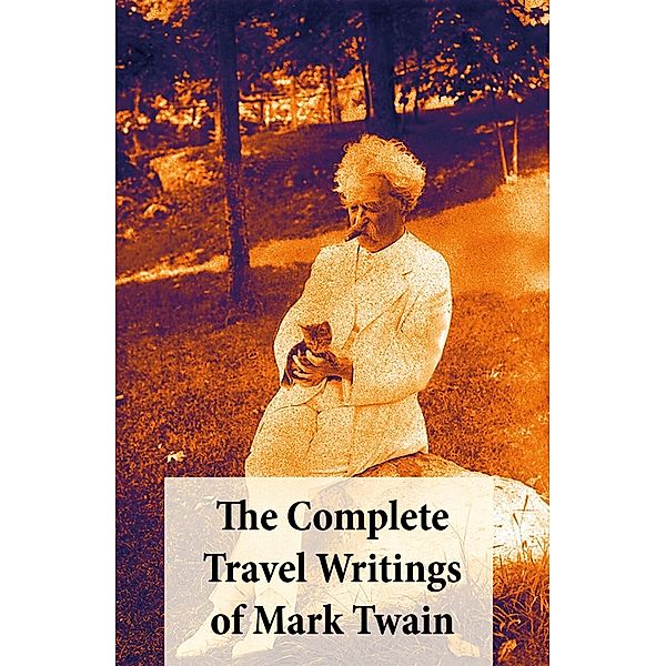 Twain, M: Complete Travel Writings of Mark Twain, Mark Twain