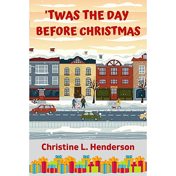 'Twas the Day Before Christmas, Christine L. Henderson