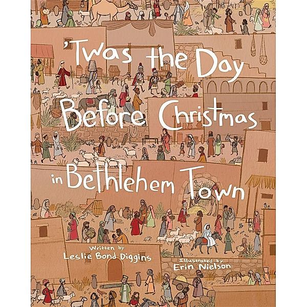 'Twas the Day Before Christmas in Bethlehem Town, Leslie Bond Diggins