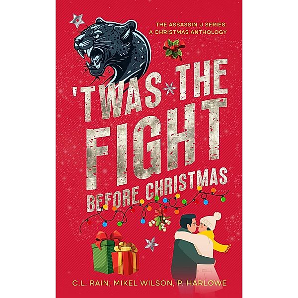 Twas the Fight Before Christmas (The Assassin U Series: Love & War Diaries, #1.5) / The Assassin U Series: Love & War Diaries, C. L. Rain, P. Harlowe, Mikel Wilson