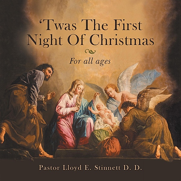 'Twas the First Night of Christmas, Pastor Lloyd E. Stinnett D. D.