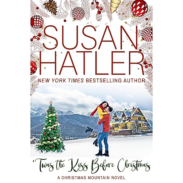 'Twas the Kiss Before Christmas (Christmas Mountain Clean Romance, #4) / Christmas Mountain Clean Romance, Susan Hatler