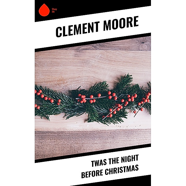 Twas the Night before Christmas, Clement Moore