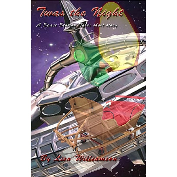 Twas the Night (Space Station Tales, #2) / Space Station Tales, Lisa Williamson