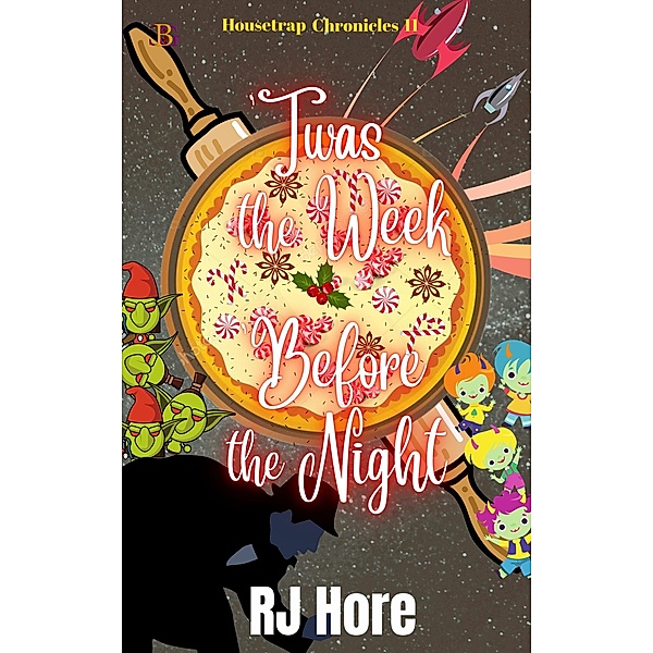 'Twas the Week Before the Night (Housetrap, #11) / Housetrap, R. J. Hore