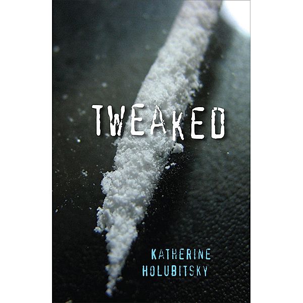 Tweaked / Orca Book Publishers, Katherine Holubitsky