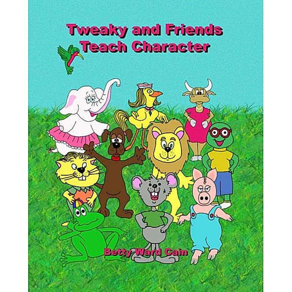 Tweaky and Friends Teach Character, Betty Ward Cain