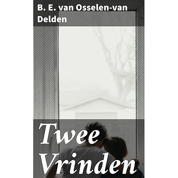 Twee Vrinden, B. E. van Osselen-van Delden