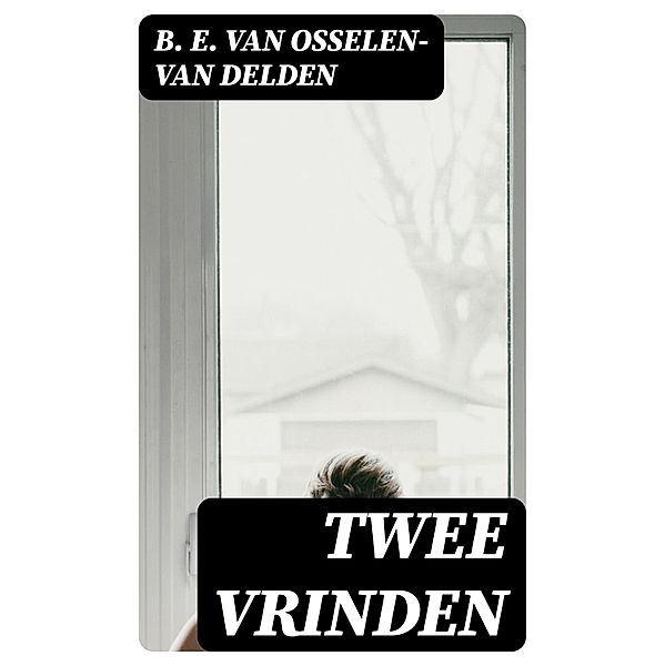 Twee Vrinden, B. E. van Osselen-van Delden