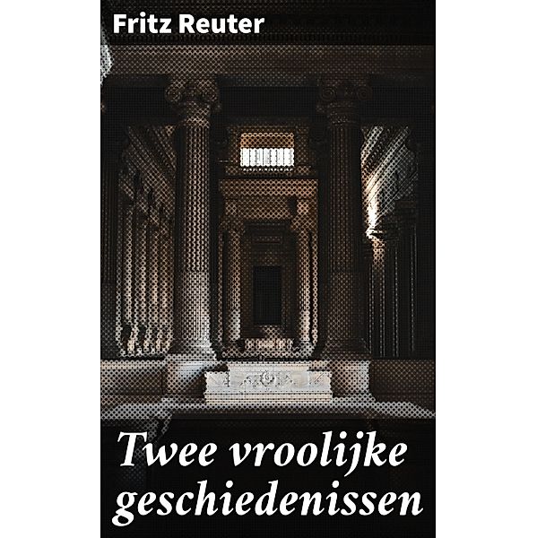 Twee vroolijke geschiedenissen, Fritz Reuter