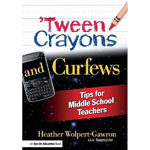 'Tween Crayons and Curfews, Heather Wolpert-Gawron