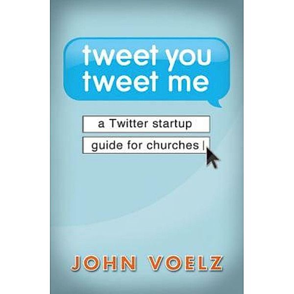 Tweet You Tweet Me - eBook [ePub], John Voelz