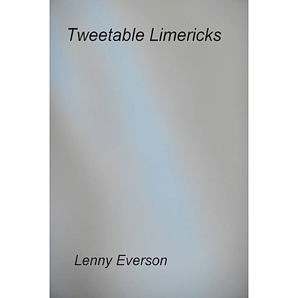 Tweetable Limericks, Lenny Everson