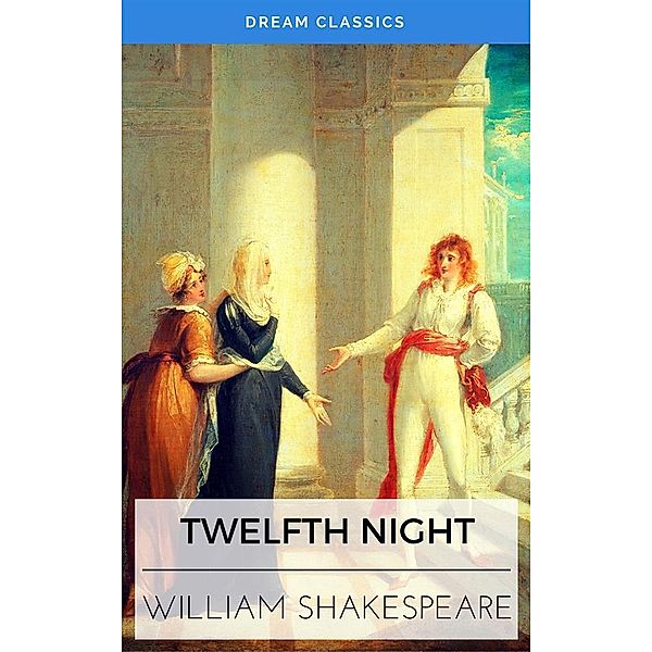 Twelfth Night (Dream Classics), William Shakespeare, Dream Classics