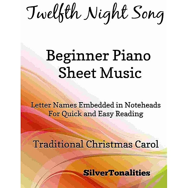 Twelfth Night Song Beginner Piano Sheet Music, Silvertonalities