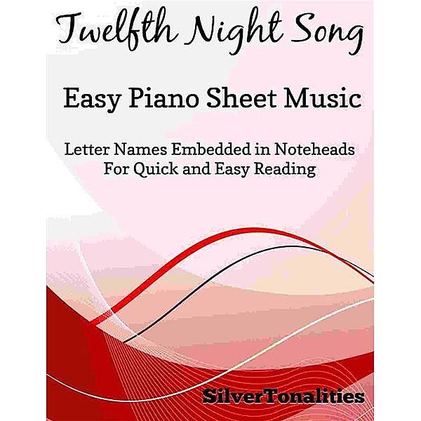 Twelfth Night Song Easy Piano Sheet Music, Silvertonalities