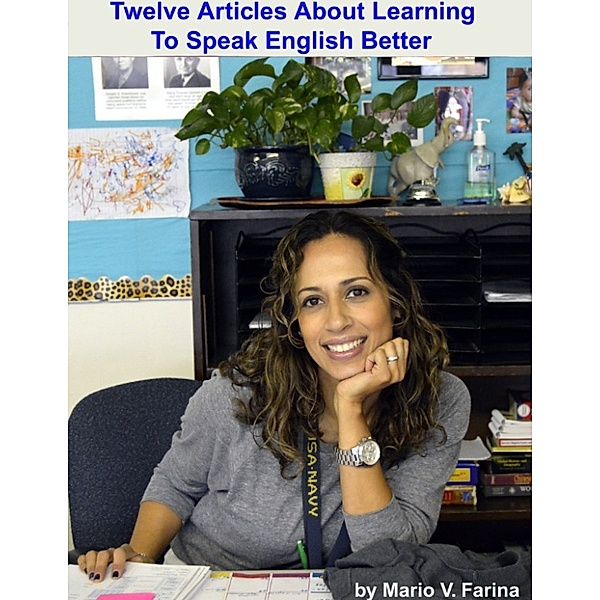 Twelve Articles About Learning to Speak English Better, Mario V. Farina