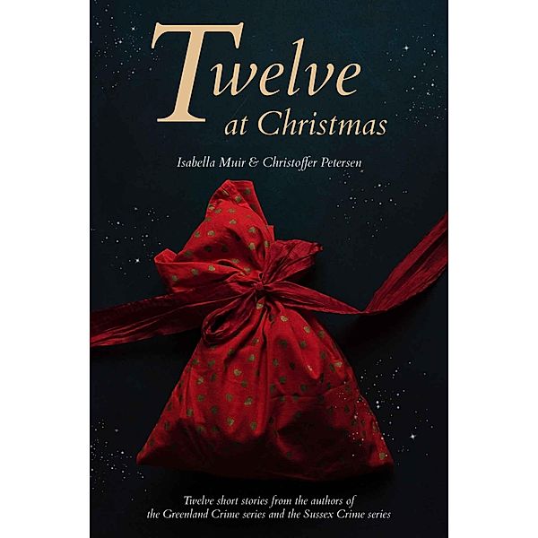 Twelve at Christmas (Twelve stories for the festive season, #1) / Twelve stories for the festive season, Isabella Muir, Christoffer Petersen