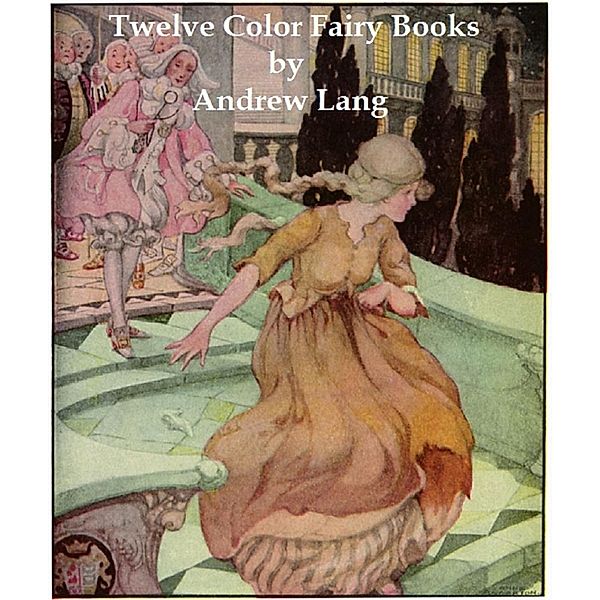 Twelve Color Fairy Books, Andrew Lang