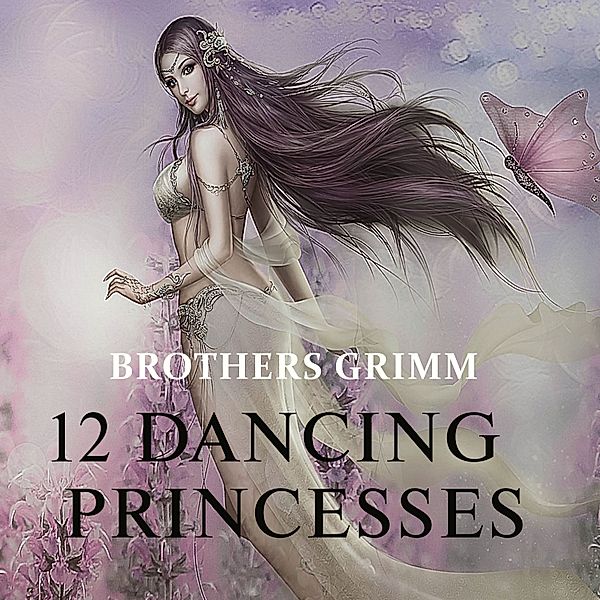 Twelve Dancing Princesses, Brothers Grimm