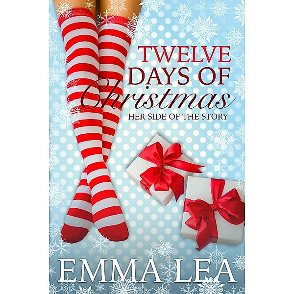 Twelve days of Christmas - Her Side of the Story / Twelve Days, Emma Lea