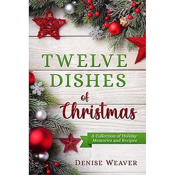 Twelve Dishes of Christmas, Denise Weaver