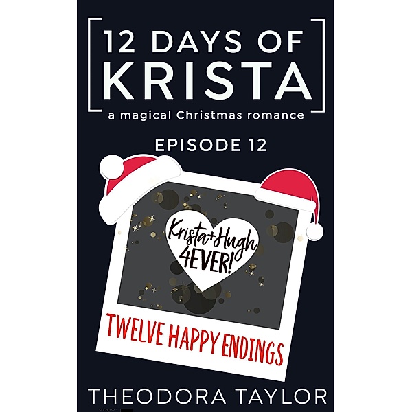 Twelve Happy Endings (12 Days of Krista, #12) / 12 Days of Krista, Theodora Taylor