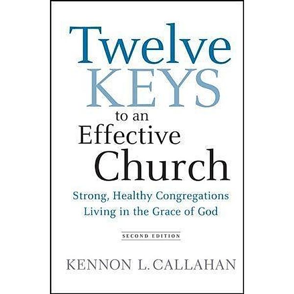 Twelve Keys to an Effective Church, Kennon L. Callahan
