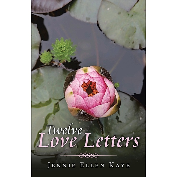 Twelve Love Letters, Jennie Ellen Kaye