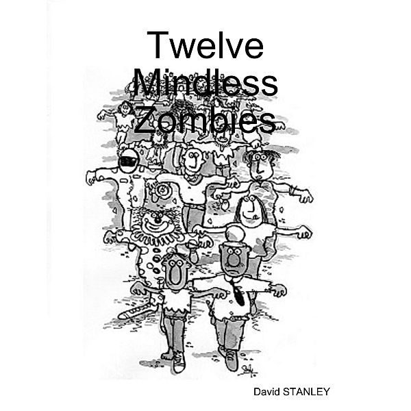 Twelve Mindless Zombies, David Stanley