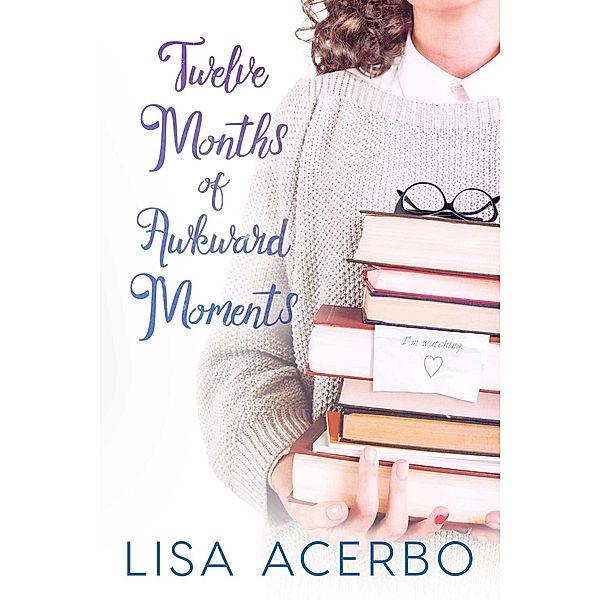 Twelve Months of Awkward Moments, Lisa Acerbo