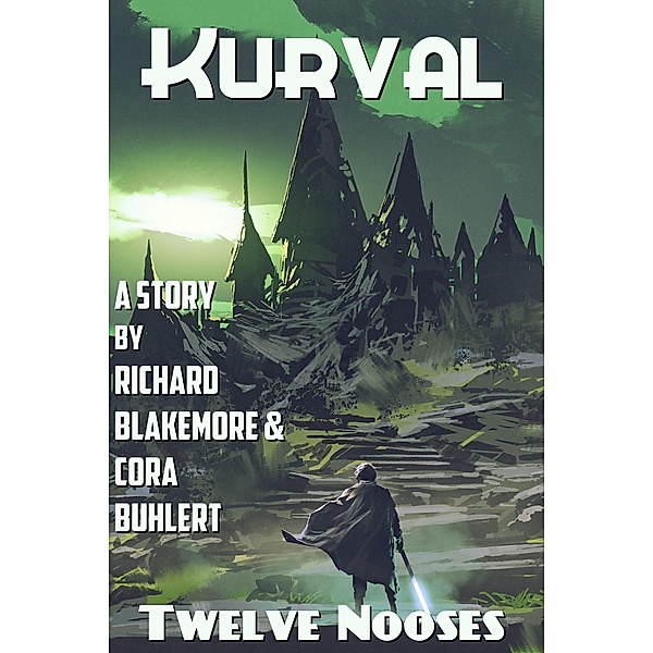 Twelve Nooses (Kurval, #4) / Kurval, Richard Blakemore, Cora Buhlert
