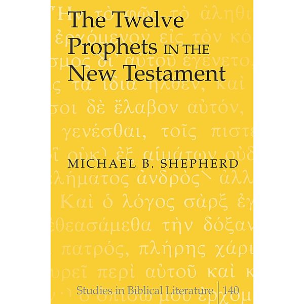 Twelve Prophets in the New Testament, Michael B. Shepherd