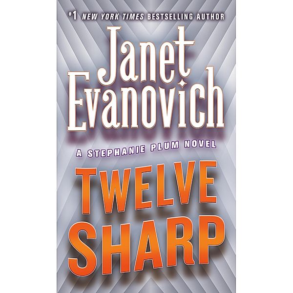 Twelve Sharp / Stephanie Plum Novels Bd.12, Janet Evanovich