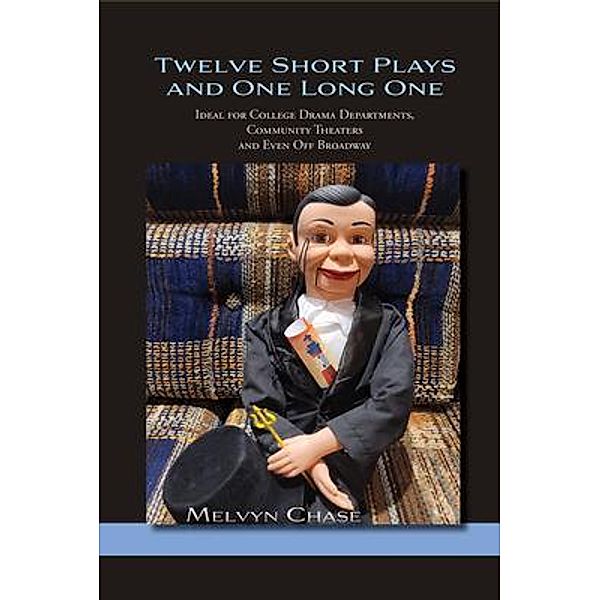 Twelve Short Plays and One Long One, Melvyn Chase
