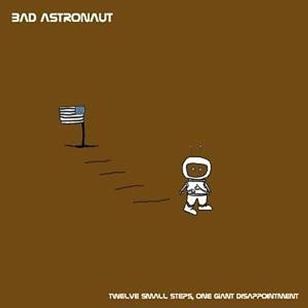 Twelve Small Steps,One Giant Disappointment, Bad Astronaut