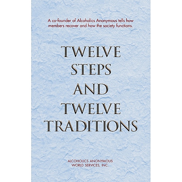 Twelve Steps and Twelve Traditions, Inc. Alcoholics Anonymous World Services
