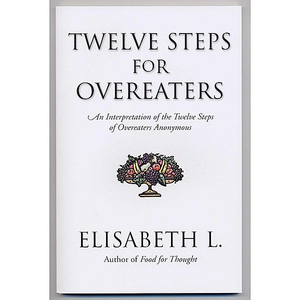 Twelve Steps for Overeaters, Elisabeth L.