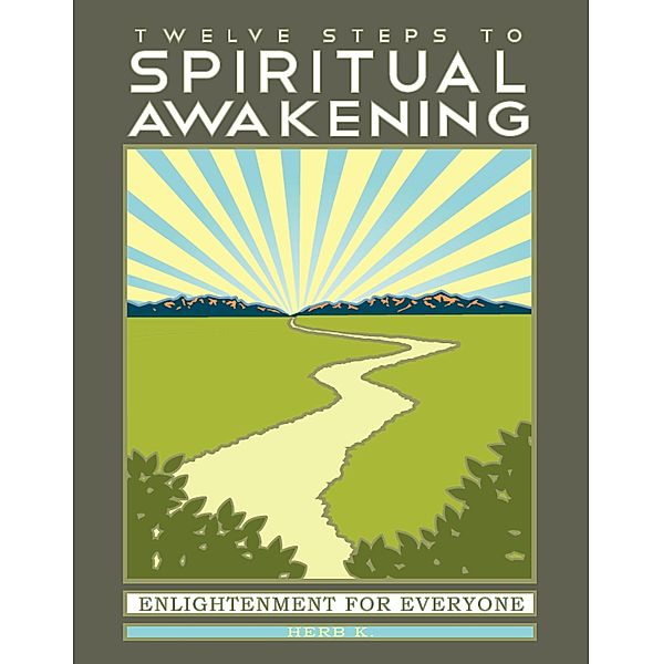 Twelve Steps to Spiritual Awakening, Herb K