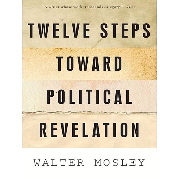 Twelve Steps Toward Political Revelation, Walter Mosley
