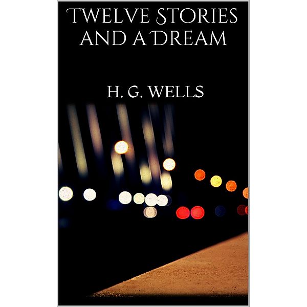 Twelve Stories and a Dream, H. G. Wells