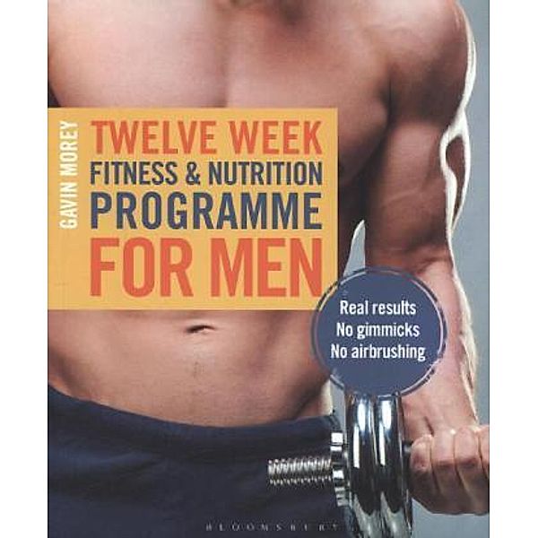 Twelve Week Fitness and Nutrition Programme for Men, Gavin Morey