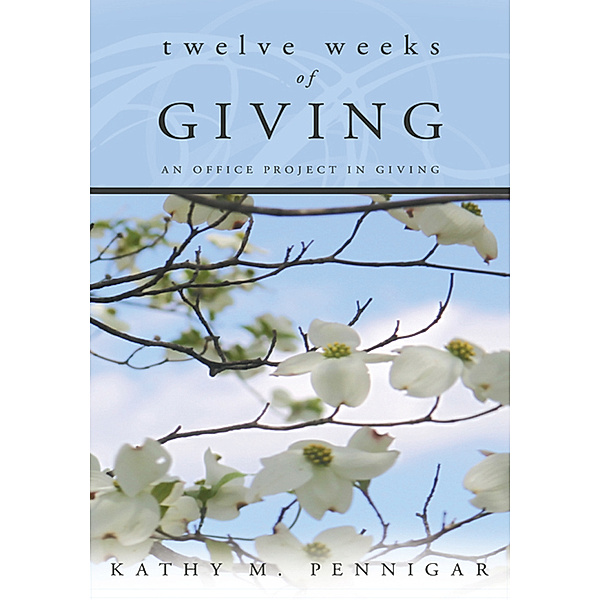 Twelve Weeks of Giving, Kathy M. Pennigar